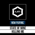 State Of Mine - Killing Me