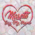 Masetti - Say My Name