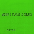 Fever (feat. Playaz & Xbusta)