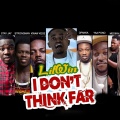 Medikal、Yaa Pono、Kwaw Kese、Strongman、Lil Win、Stay Jay、Opanka - I Don'T Think Far