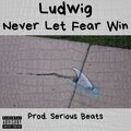 Seth Ludwig、Serious Beats - Never Let Fear Win (Explicit)