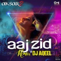 Arijit Singh - Aaj Zid (From 