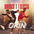 T Classic、Yungace - Orin