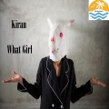 KIRAN - What Girl