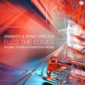 Animato、Sonic species - Fuzz the Edges (Atomic Pulse & Domateck Remix)