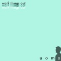Uomo - Work Things Out