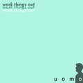 Uomo - Work Things Out