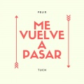 Felix Tuch - Me Vuelve a Pasar