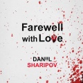 Daniil Sharipov - Farewell with Love