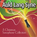 Auld Lang Syne: A Christmas Saxophone Collection