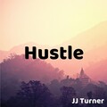 JJ. Turner - Hustle (Explicit)