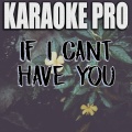 Karaoke Pro - If I Can't Have You