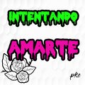 PKE - Intentando Amarte (Explicit)