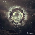 Foxter - I Told You