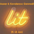 Kovalenco Gennadi、Aazar、Lil Jon - Lit