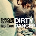 Enrique Iglesias、Usher、Lil Wayne - Dirty Dancer (Richard Grey Remix)