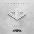 Kap Slap、Gazzo - Rewind (Justin Caruso Remix)