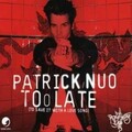Patrick Nuo - Too Late (To Save It With A Lovesong Radio Version)