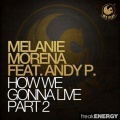 Melanie Morena、Andy P. - How We Gonna Live (Muzzaik Remix)