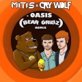 MitiS、Crywolf、Bear Grillz - Oasis (Bear Grillz Remix)