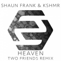 Two Friends、Shaun Frank、KSHMR、Delaney Jane - Heaven (Two Friends Remix)