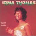 Irma Thomas - Turn My World Around
