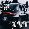 Biggs - GO HARD (Explicit)