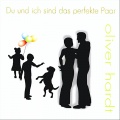 Oliver Hardt - Du und ich sind das perfekte Paar