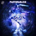 Naturalize - I Want Your Soul