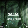 Maxi、Toxico、La MT - Magia