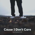Mike Braxton - Cause I Don't Care