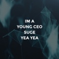 I'm a Young CEO Suge (Yea Yea)(Explicit)