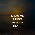 Show Me a Piece of Your Heart