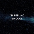 I'm Feeling so Cool (Explicit)