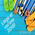 DJ Phantom - Llegó el verano 2018!