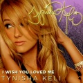 Tynisha Keli - I Wish You Loved Me