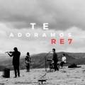 Re7 - Te Adoramos