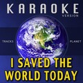 I Saved the World Today(Karaoke Version)