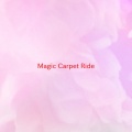 Various Artists - Magic Carpet Ride (Complete version originally performed by Steppenwolf)