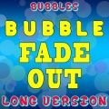 Bubble Fade Out