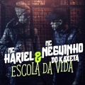 MC Hariel、MC Neguinho do Kaxeta - Escola Da Vida