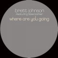 Brett Johnson、dave barker - Where Are You Going ? (Freakscomingtogetyoudub Remix)