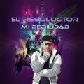 EL RESOLUCTOR - Mi Debilidad