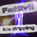 FatEvil - Ice Dripping