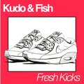 Kudo & Fish - Fresh Kicks (Freejak Remix)