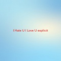 Various Artists - I Hate U, I Love U(Complete version originally performed by Gnash feat. Olivia O'Brien) (explicit)