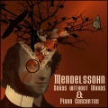 Mendelssohn - Songs Without Words and Piano Concertos