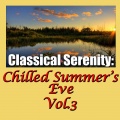 Classical Serenity: Chilled Summer's Eve, Vol.3