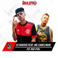 MC Cabelinho、Dj Rhuivo - Fé no Pai (Explicit)