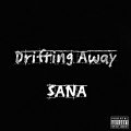 Sana - Drifting Away (Explicit)